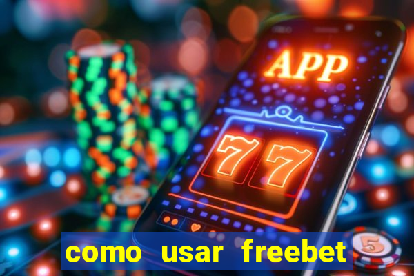 como usar freebet vai de bet